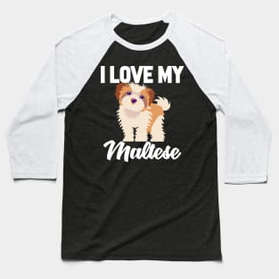 I Love My Maltese Baseball T-Shirt